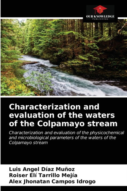 Cover for Luis Angel Diaz Munoz · Characterization and evaluation of the waters of the Colpamayo stream (Paperback Book) (2021)