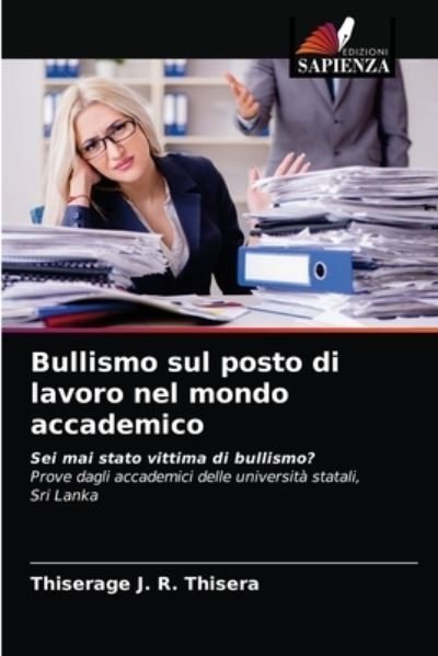 Cover for Thiserage J R Thisera · Bullismo sul posto di lavoro nel mondo accademico (Paperback Book) (2021)