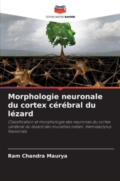 Cover for Ram Chandra Maurya · Morphologie neuronale du cortex cerebral du lezard (Pocketbok) (2021)