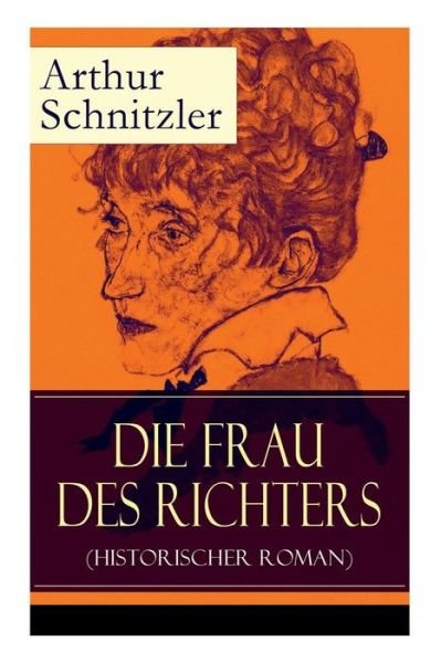 Cover for Arthur Schnitzler · Die Frau des Richters (Historischer Roman) (Paperback Book) (2017)