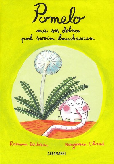 Cover for Ramona Bădescu · Pomelo ma się dobrze pod swoim dmuchawcem (Hardcover Book) (2012)