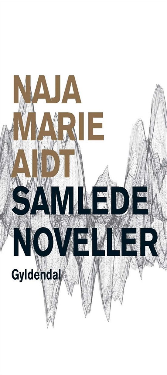 Cover for Naja Marie Aidt · Samlede noveller (Bound Book) [1st edition] (2016)