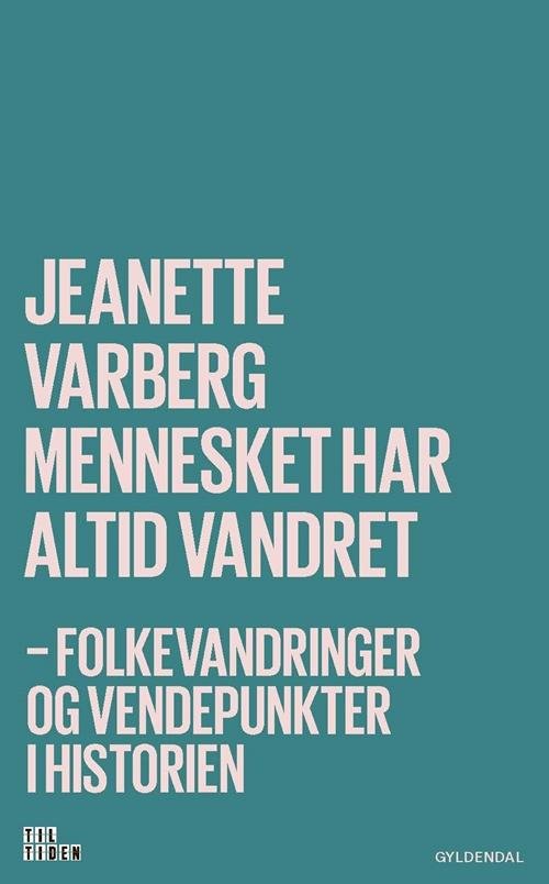 Cover for Jeanette Varberg · Til tiden: Mennesket har altid vandret (Sewn Spine Book) [1º edição] (2017)