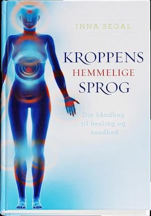 Cover for Inna Segal · Kroppens hemmelige sprog (Hardcover Book) [1st edition] (2016)