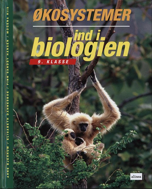 Ind i biologien: Ind i biologien, 9.kl. Økosystemer, Elevbog - Arne Bjerrum, Elisabeth Dannesboe, Finn Sandby Hansen, Mogens Riis - Bøger - Alinea - 9788723017192 - 30. maj 2005