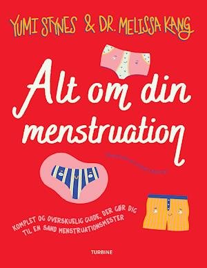 Cover for Yumi Stynes og Dr. Melissa Kang · Alt om din menstruation (Hardcover Book) [1. Painos] (2020)