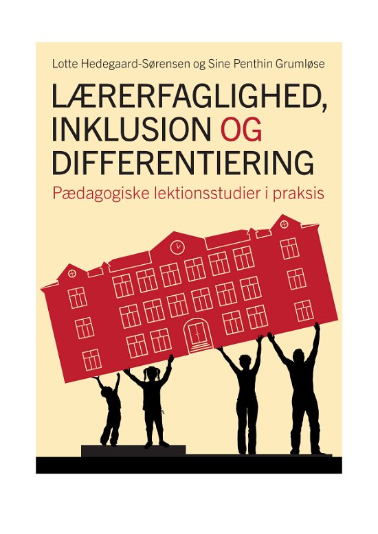 Cover for Sine Penthin Grumløse Lotte Hedegaard-Sørensen · Lærerfaglighed, inklusion og differentiering (Pocketbok) [1. utgave] (2016)