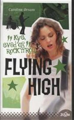 Cover for Caroline Ørsum · Flying High. Kys, sved &amp; rock'n'roll 3 (Taschenbuch) [1. Ausgabe] (2013)