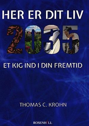 Cover for Thomas C. Krohn · Her er dit liv - 2035 (Innbunden bok) [1. utgave] (2022)