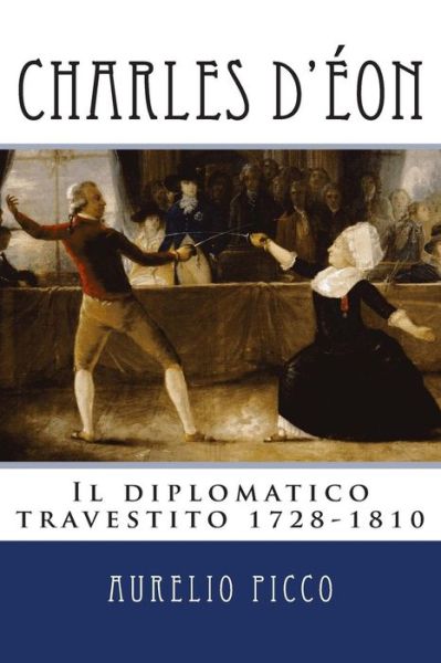 Cover for Aurelio Picco · Charles D'eon - Il Diplomatico Travestito 1728-1810 (Paperback Book) (2014)