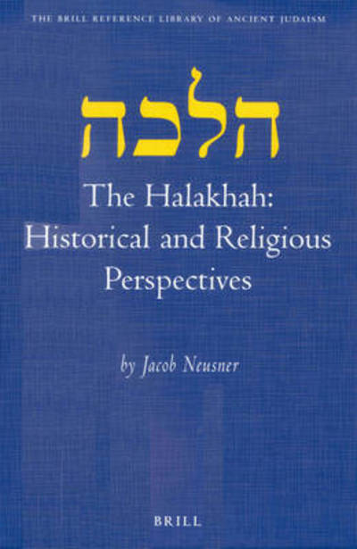 Cover for Jacob Neusner · The Halakhah: Historical and Religious Perspectives (Brill Reference Library of Judaism) (Hardcover Book) (2002)