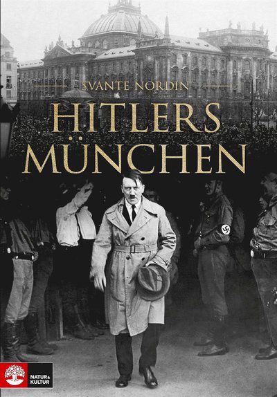 Hitlers München - Svante Nordin - Książki - Natur & Kultur Digital - 9789127151192 - 24 marca 2018