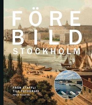 Cover for Peter Källviks · Förebild Stockholm. Från staffli till fotografi (Book) (2021)
