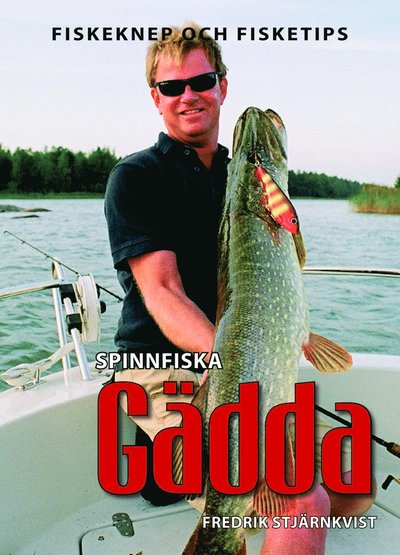 Spinnfiska gädda - Fredrik Stjärnkvist - Bücher - Bokförlaget Settern - 9789175866192 - 17. März 2009