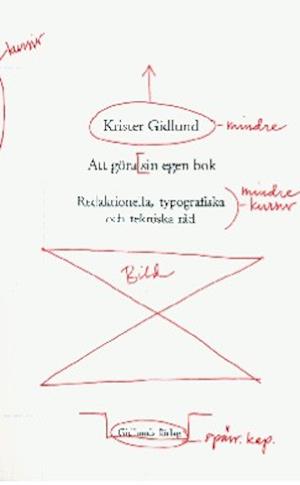 Att göra sin egen bok : redaktionella, typografiska och tekniska råd - Krister Gidlund - Książki - Gidlunds förlag - 9789178443192 - 1 października 2000