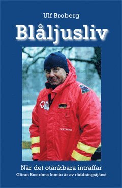 Cover for Ulf Broberg · Blåljusliv : när det otänkbara inträffar - Göran Boströms femtio år av räddningstjänst (Paperback Book) (2013)