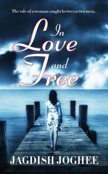 Cover for Jagdish Joghee · In Love and Free: the Tale of a Woman Caught Between Two Men... (Paperback Book) (2015)