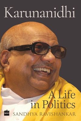 Cover for Sandhya Ravishankar · Karunanidhi: A life in politics (Hardcover Book) (2018)