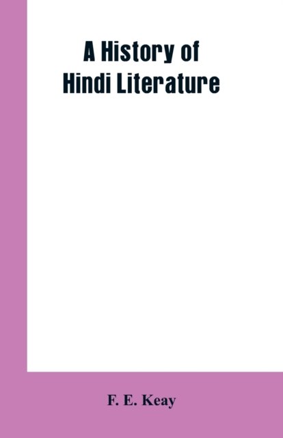 Cover for F E Keay · A History of Hindi Literature (Paperback Book) (2019)