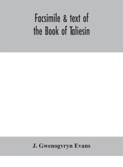 Facsimile & text of the Book of Taliesin - J Gwenogvryn Evans - Książki - Alpha Edition - 9789354155192 - 21 września 2020