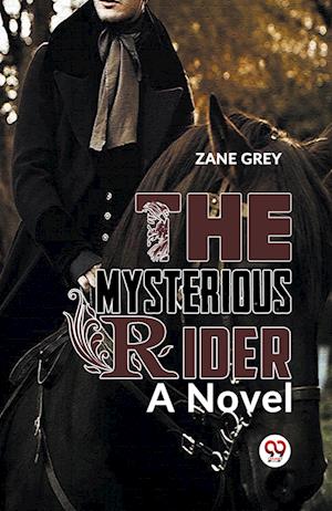 Cover for Zane Grey · The Mysterious Rider a Novel (Paperback Book) (2023)