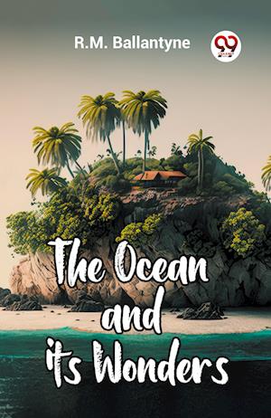 Cover for Robert Michael Ballantyne · The Ocean and its Wonders (Edition2023) (Taschenbuch) (2023)