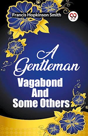 Cover for Francis Hopkinson Smith · A Gentleman Vagabond And Some Others (Edition2023) (Paperback Book) (2023)
