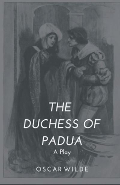 Cover for Oscar Wilde · The Duchess of Padua - A Play (Paperback Book) (2021)