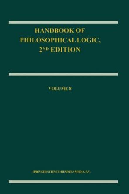 Cover for Dov M Gabbay · Handbook of Philosophical Logic: Volume 8 - Handbook of Philosophical Logic (Pocketbok) [2nd ed. 2002. Softcover reprint of the original 2n edition] (2012)