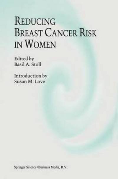 Cover for B a Stoll · Reducing Breast Cancer Risk in Women: Introduction by Susan M. Love - Developments in Oncology (Paperback Bog) [Softcover reprint of the original 1st ed. 1995 edition] (2012)