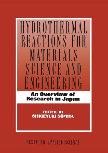 Cover for S Somiya · Hydrothermal Reactions for Materials Science and Engineering: An Overview of Research in Japan (Taschenbuch) [Softcover reprint of the original 1st ed. 1989 edition] (2011)