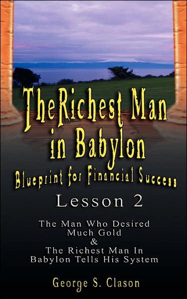 Cover for George S. Clason · The Richest Man in Babylon: Blueprint for Financial Success - Lesson 2: Seven Remedies for a Lean Purse, the Debate of Good Luck &amp; the Five Laws O (Pocketbok) (2007)