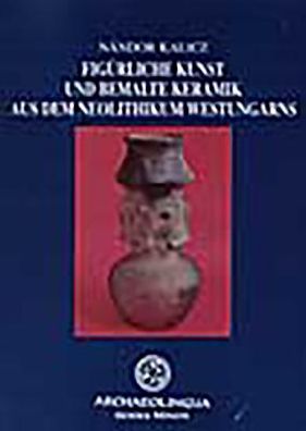 Cover for Nandor Kalicz · Figuerliche Kunst Und Bemalte Keramik Aus Dem Neolithikum Westungarns (Archaeolingua) (Paperback Book) (1998)