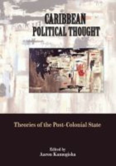 Cover for Aaron Kamugisha · Caribbean Political Thought: Theories of the Postcolonail State (Paperback Book) (2013)