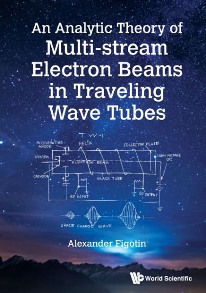 Cover for Figotin, Alexander (Univ Of California, Irvine, Usa) · Analytic Theory Of Multi-stream Electron Beams In Traveling Wave Tubes, An (Gebundenes Buch) (2020)