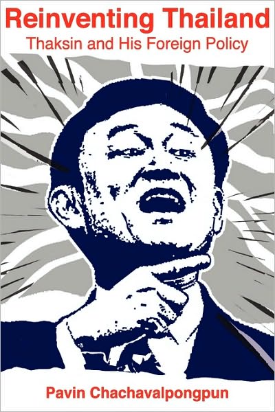 Reinventing Thailand: Thaksin and his Foreign Policy - Pavin Chachavalpongpun - Books - ISEAS - 9789814279192 - August 30, 2010
