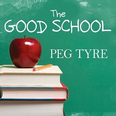 Cover for Peg Tyre · The Good School Lib/E (CD) (2011)