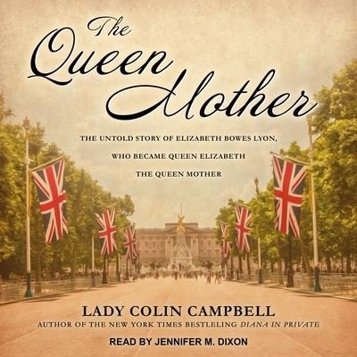 Cover for Lady Colin Campbell · The Queen Mother Lib/E (CD) (2018)