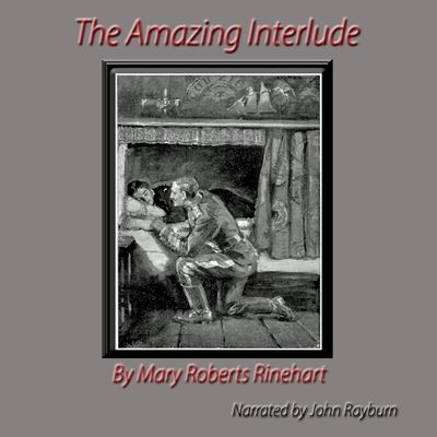 The Amazing Interlude - Mary Roberts Rinehart - Music - John D. Rayburn - 9798200836192 - January 4, 2022