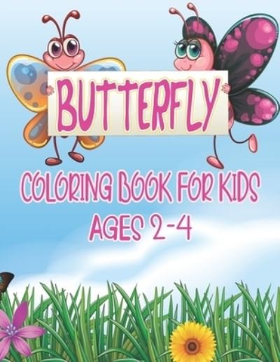 Butterfly Coloring Book For Kids Ages 2 - 4: A Collection Butterfly Design for Kids - Rr Publications - Books - Independently Published - 9798483693192 - September 24, 2021