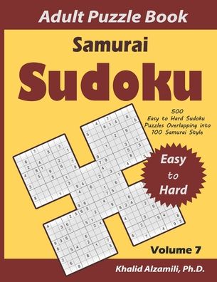 Cover for Khalid Alzamili · Samurai Sudoku Adult Puzzle Book: 500 Easy to Hard Sudoku Puzzles Overlapping into 100 Samurai Style: Keep Your Brain Young - Logical Brain Games (Paperback Book) (2020)