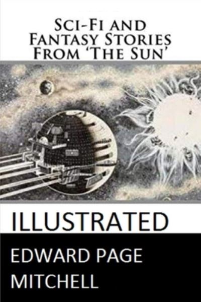 Cover for Edward Page Mitchell · Sci-Fi and Fantasy Stories From 'The Sun' Illustrated (Paperback Book) (2020)