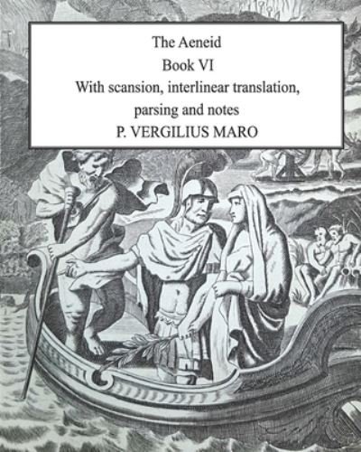 Cover for P Vergilius Maro · Aeneid Book 6: With scansion, interlinear translation, parsing and notes (Paperback Book) (2021)
