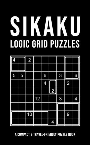 Cover for Sikaku-Shikaku · Sikaku Logic Grid Puzzles: 200+ challenges in 3 difficulty levels 6x6 9x9 12x12 Easy - Medium - Hard Logical Brain Teaser Japan Variation (Paperback Bog) (2020)