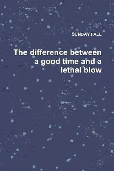 Cover for Sunday Fall · The difference between a good time and a lethal blow (Paperback Book) (2017)