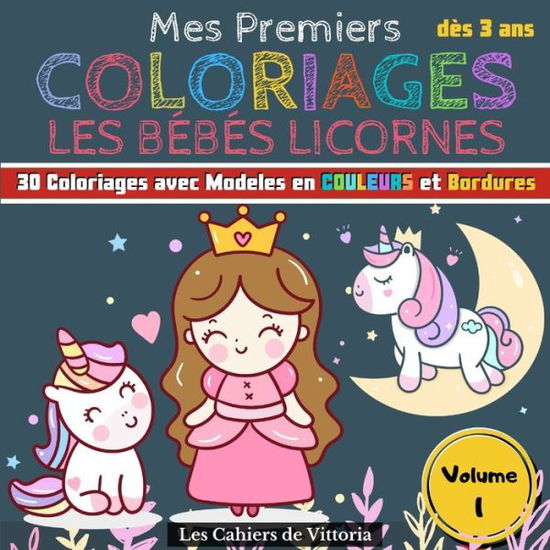 Cover for Les Cahiers de Vittoria · Mes Premiers Coloriages Les Bebes Licornes - Volume 1 (Paperback Book) (2020)