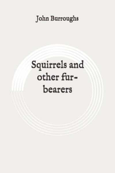 Cover for John Burroughs · Squirrels and other fur-bearers (Paperback Book) (2020)