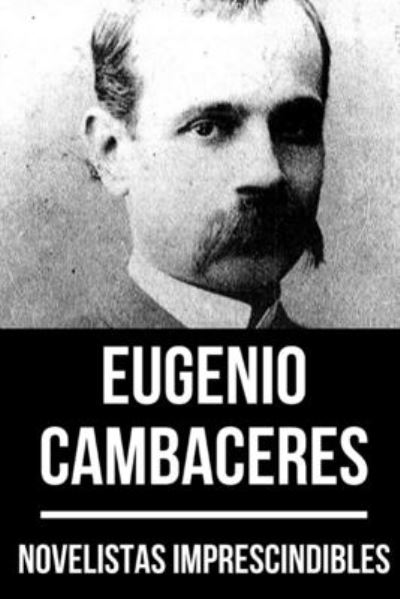 Cover for Eugenio Cambaceres · Novelistas Imprescindibles - Eugenio Cambaceres (Paperback Book) (2020)