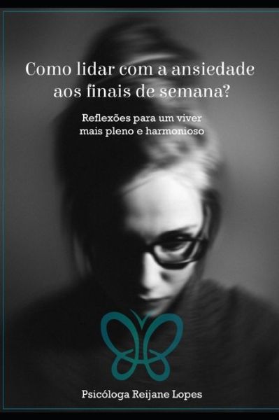 Cover for Reijane Lopes · Como Lidar Com a Ansiedade Aos Finais de Semana? (Paperback Book) (2020)