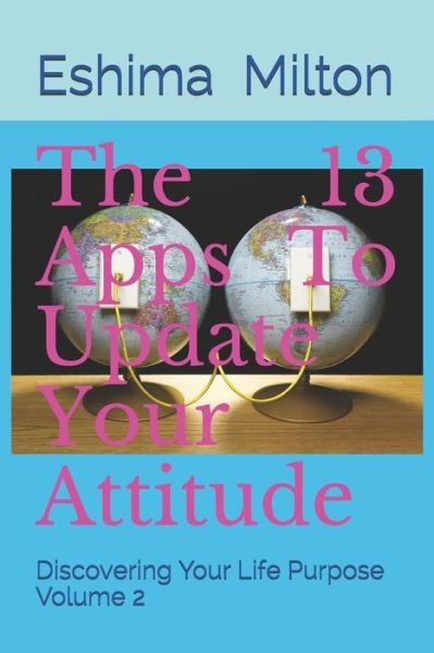 The 13 Apps To Update Your Attitude - Pr Elisha Kakwerere - Bücher - Independently Published - 9798671032192 - 2. August 2020